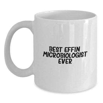 Funny Microbiologist Gifts, Birthday Unique Gifts for Microbiologists, Best Effin' Microbiologist Ever Ceramic Coffee Mug - Main