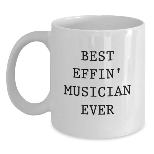 Funny Musician Gifts from Men for Best Effin' Musician Ever White Coffee Mug - Main