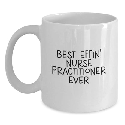 Funny Nurse Practitioner Gifts from Family - Best Effin' Nurse Practitioner Ever White Coffee Mug for Nurse Practitioners on Mother's Day - Main