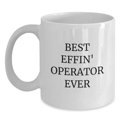 Funny Operator Gifts for Men, Best Effin' Operator Ever White Coffee Mug, Birthday Unique Presents - Main