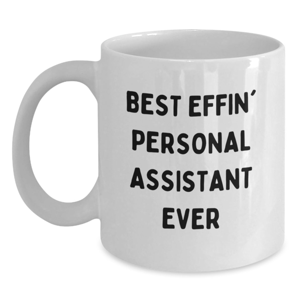 Funny Personal Assistant Gifts for Men from Friends - White Coffee Mug - 'Best Effin' Personal Assistant Ever' Birthday Unique - Main