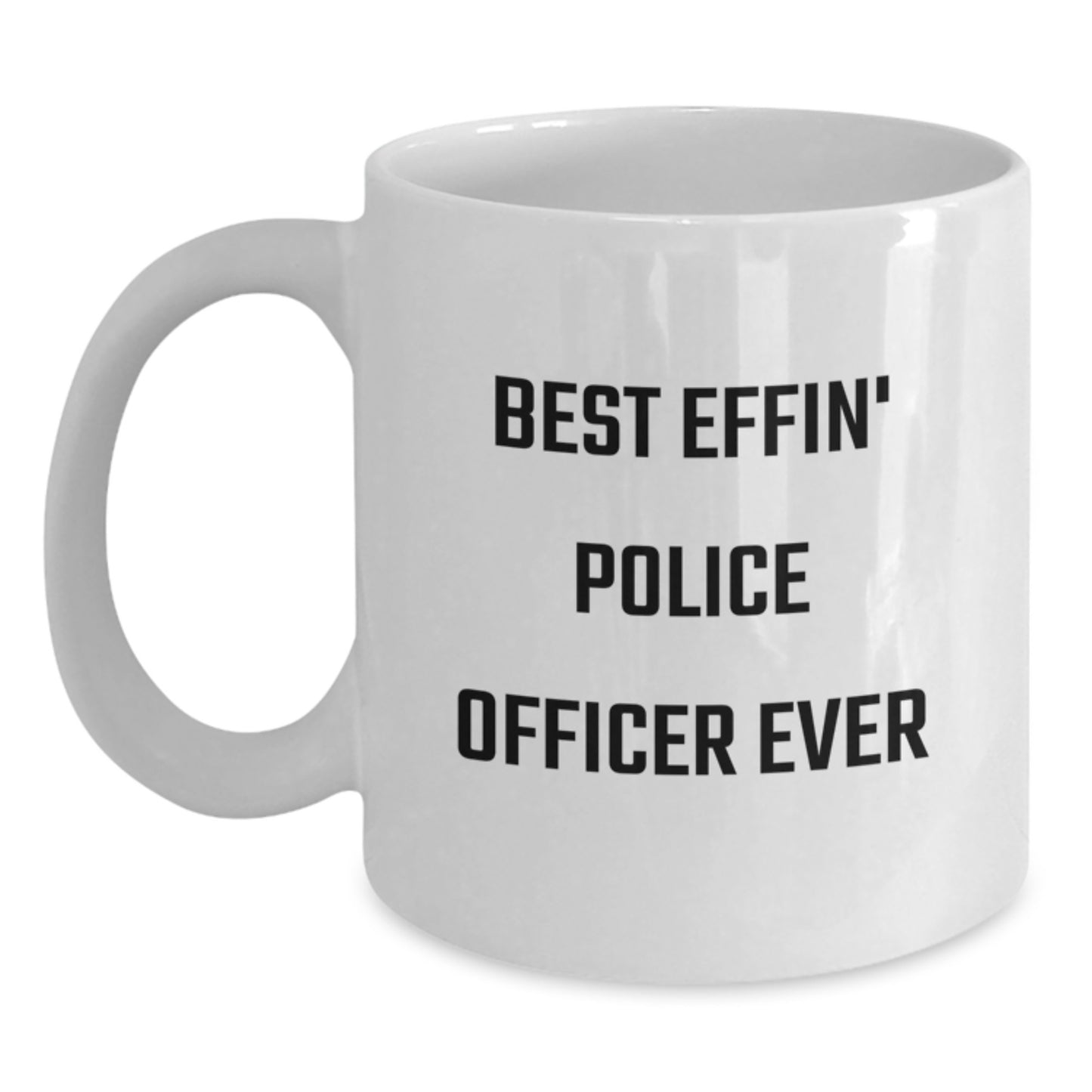 Funny Police Officer Gifts from Friends - Best Effin' Police Officer Ever White Coffee Mug for Valentine's Unique Gifts - Main