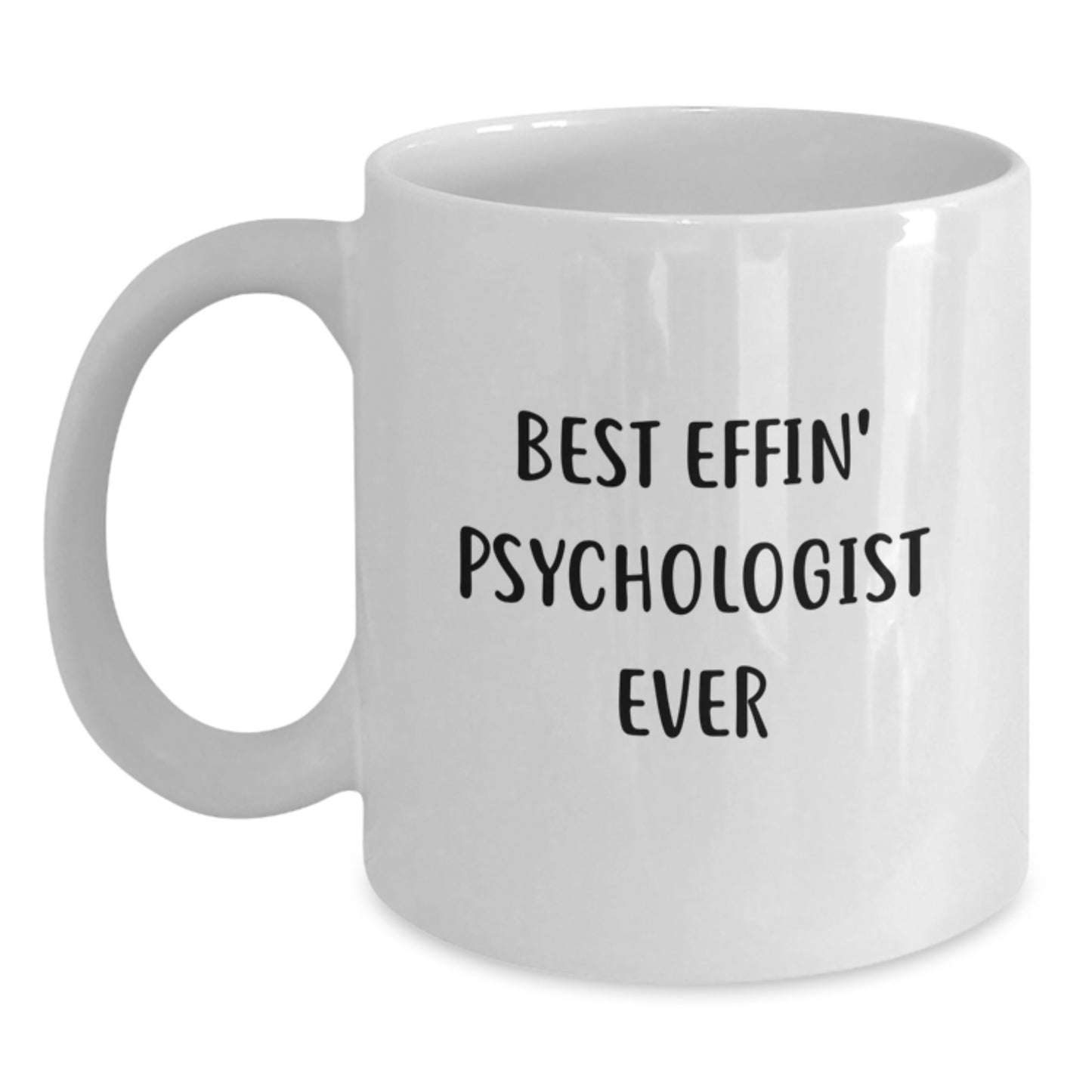 Funny Psychologist Gifts from Men to Women, Best Effin' Psychologist Ever White Coffee Mug, Unique Valentine's Gifts for Psychologist - Main