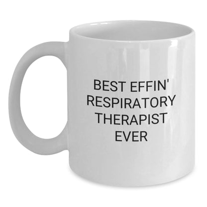 Funny Respiratory Therapist Gifts from Friends, White Coffee Mug - Best Effin' Respiratory Therapist Ever Quote, Birthday Unique Gifts for Respiratory Therapist - Main