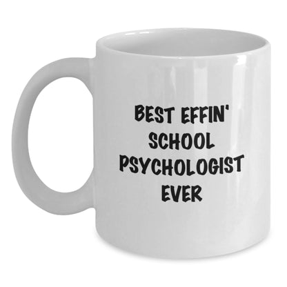 Funny Gifts from Men for School Psychologist White Coffee Mugs - Best Effin' School Psychologist Ever Quote - Unique Father's Day Unique Gifts - Main