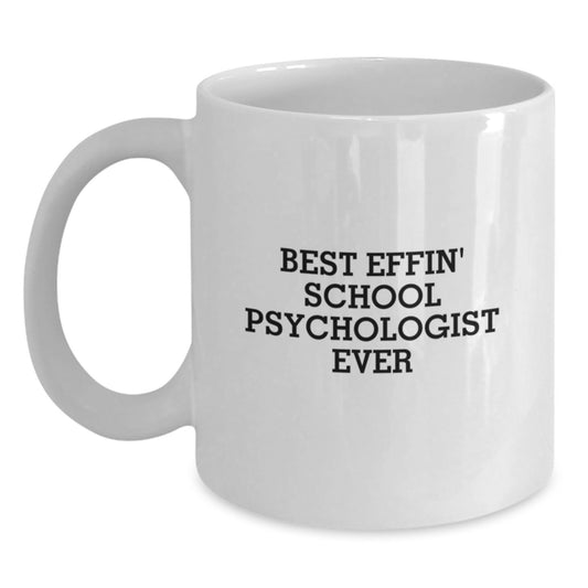 Funny School Psychologist Gifts from Mom - Best Effin' School Psychologist Ever White Coffee Mug for Dad - Funny Quote on White Ceramic Mug for Father's Day - Main
