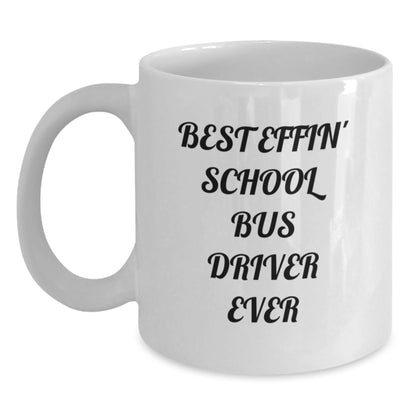 Funny School Bus Driver Gifts, Best Effin' School Bus Driver White Coffee Mug, Unique Father's Day Presents - Main