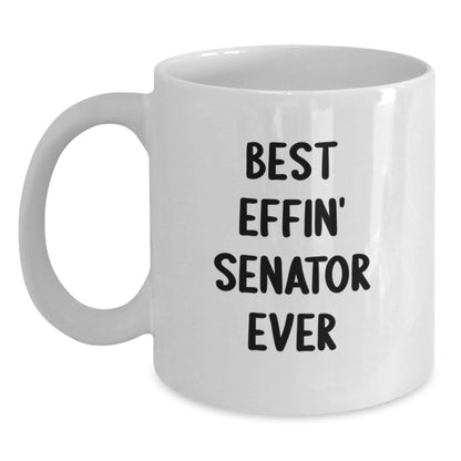 Funny Senator Gifts for Senator, White Coffee Mug, Best Effin' Senator Ever Quote, Unique Father's Day Unique Gifts from Family - Main