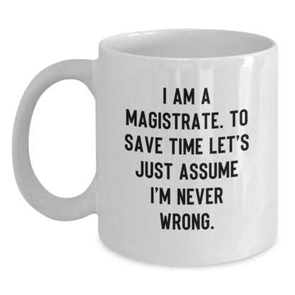 Funny Magistrate Quote Gifts from Friends for Valentine's Unique White Coffee Mugs - Main