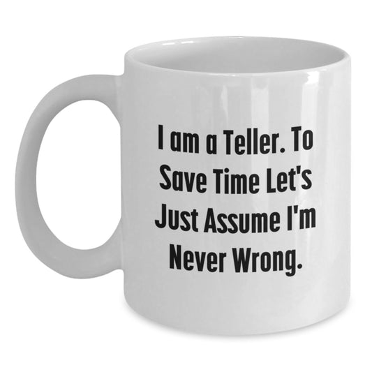 Funny Teller White Coffee Mug Gifts from Friends for Men, Inspirational Quote, Unique Graduation Unique Gifts for Him, White 11oz 15oz Ceramic Mug - Main