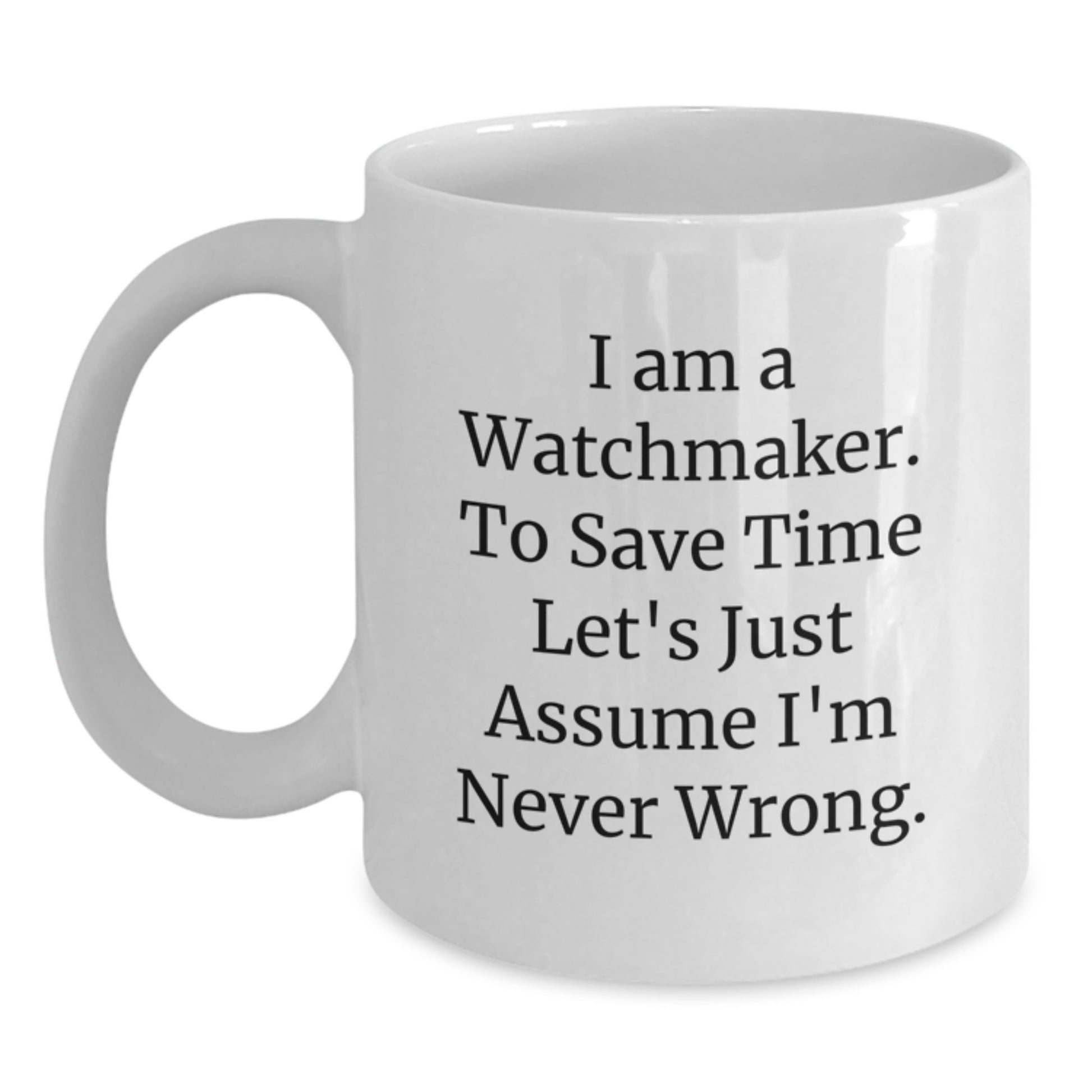 Funny Watchmaker White Coffee Mug Gifts for Him Unique Valentine's Unique Gifts from Men - Main