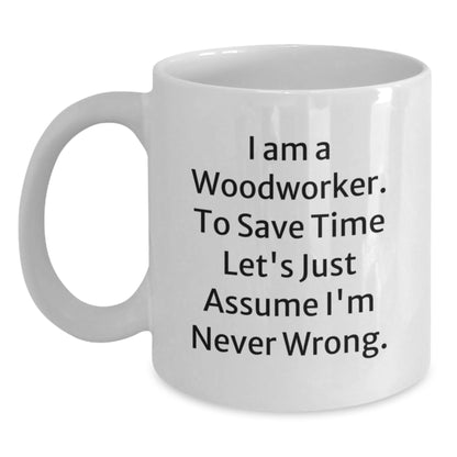 Woodworker Humor Funny Gift for Woodworker Birthday Unique White Coffee Mug, Gifts from Friends, Coworkers, Family to Woodworker, Men, Women, Friends - Main
