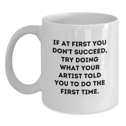 Funny Artist White Coffee Mug Gifts from Friends for Graduation Unique Artist Inspiration - Main