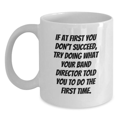 Funny Band Director Quotes White Coffee Mug, Gift from Friends, Gifts for Band Director, Birthday Unique Gifts - Main