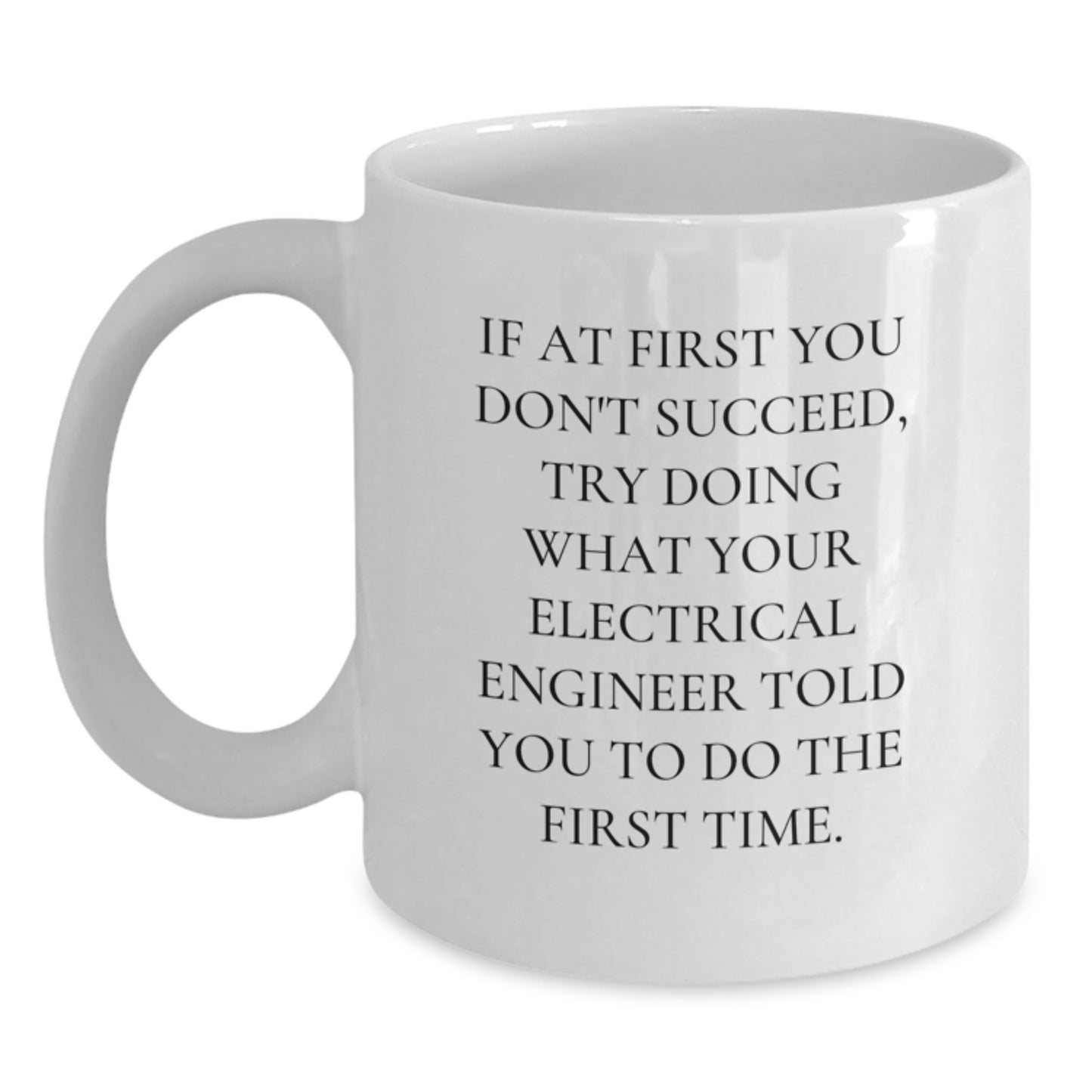 Gifts from Men Electrical Engineers for Electrical Engineer Graduation Unique Inspirational White Coffee Mugs, Funny Quote, 11oz or 15oz Ceramic, Microwave and Dishwasher Safe - Main