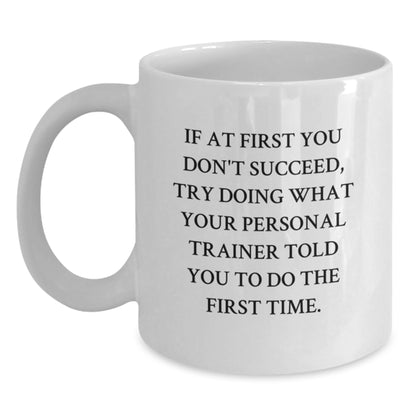 Funny Personal Trainer Gifts, White Coffee Mug for Graduation, If At First You Don't Succeed, Gifts from Family to Personal Trainer - Main