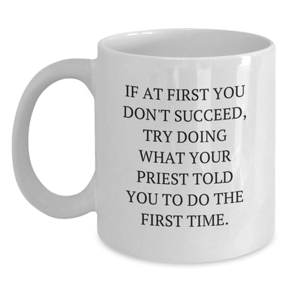 Funny Quote Gifts from Men Priest for Graduation Unique White Coffee Mug 11oz 15oz Ceramic Microwave and Dishwasher Safe - Main