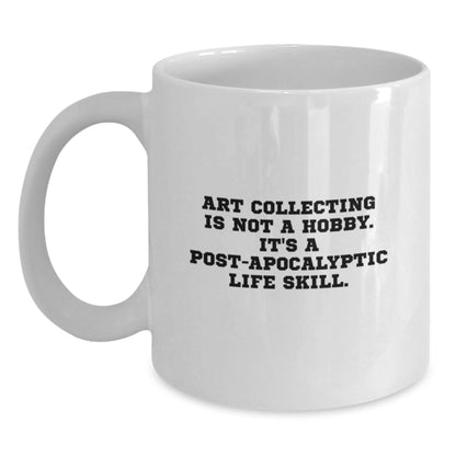 Art Collecting Is Not A Hobby Gifts from Friends, Funny Quote White Coffee Mug for Art Collecting Enthusiasts, Graduation Unique Gifts for Women - Main