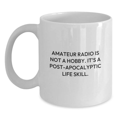 Funny Amateur Radio Gifts for Men, White Coffee Mug, 'Amateur Radio Is Not A Hobby. It's A Post-apocalyptic Life Skill.' - Main