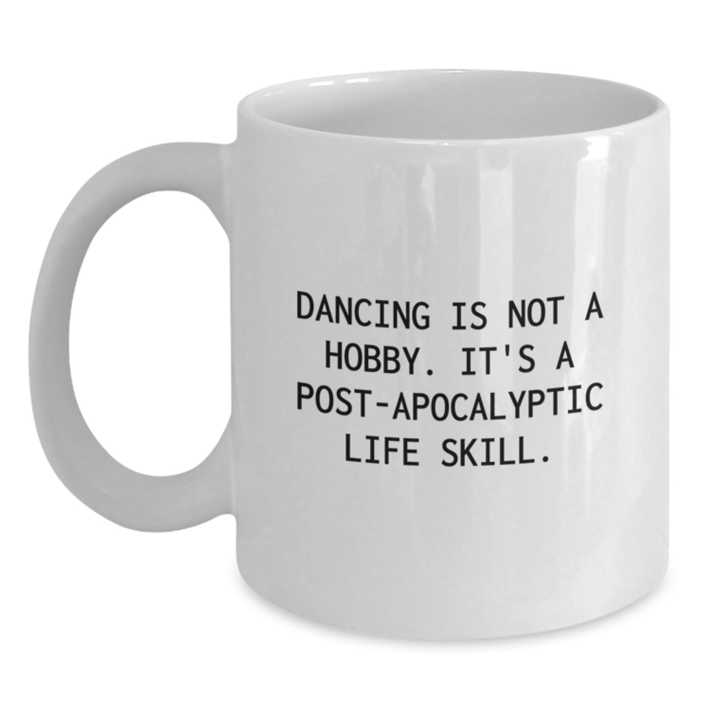 Funny Dancing Quote Gifts from Men, Women, or Friends for Dancing Graduation Unique Gifts White Coffee Mug - Main