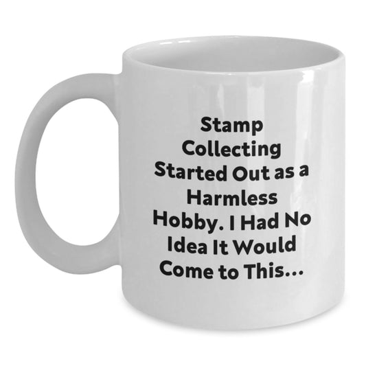 Funny Stamp Collecting Gifts from Friends for Men Graduation Unique Mugs - 'Stamp Collecting Started Out As A Harmless Hobby' - Main
