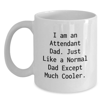 Funny Attendant Dad Gifts for Men, White Coffee Mug, Gifts from Dad, 'I Am An Attendant Dad' - Main