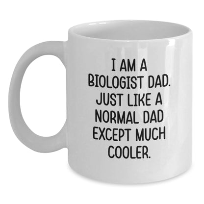 Funny Biologist Gifts - I Am A Biologist Dad White Coffee Mug Graduation Unique Gifts from Dad to Biologist - Main