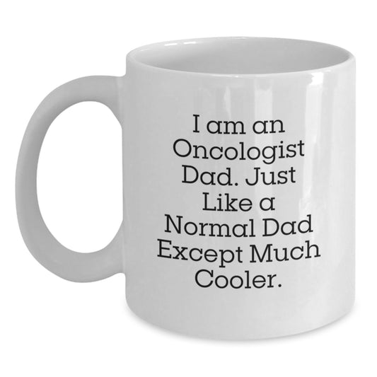 Funny Oncologist Dad Gifts for Graduation, White Coffee Mug, Unique White Coffee Mug for Oncologist Dad, Gifts from Family to Oncologist Dad, 'I Am An Oncologist Dad' - Main