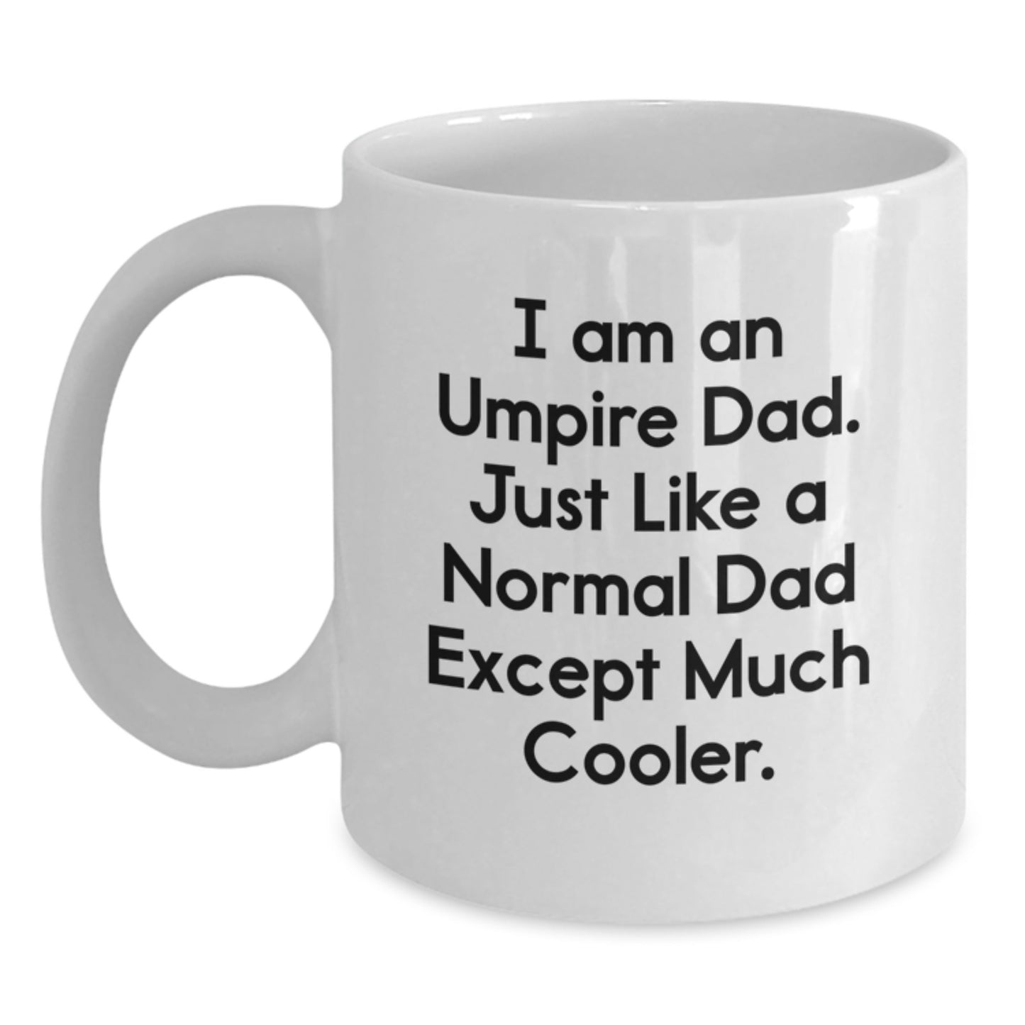 Funny Umpire Dad Gifts from Mom - I Am An Umpire Dad Just Like A Normal Dad except Much Cooler Gifts for Umpire Men Graduation Unique - Main
