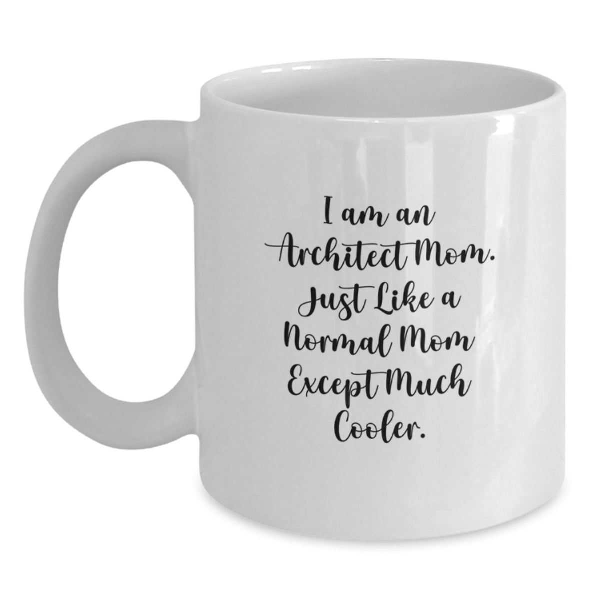 Architect Mom Keepsake Mug for Him White 11oz Ceramic Birthday Gift - Main