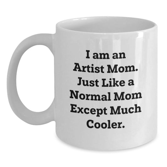 Artist Mom White Coffee Mug, Funny Gift for Artist Friends, Graduation Unique Gifts from Artist Dad to Artist Daughter - Main