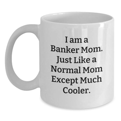 Funny Banker Gifts for Men Women Friends - White Coffee Mug 'I Am A Banker Mom...' - Main