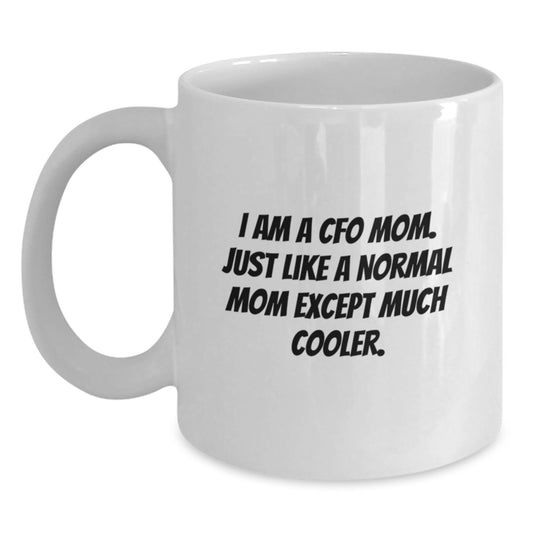 For Him Cfo White Coffee Mug Keepsake I Am A Cfo Mom Birthday Gift - Main
