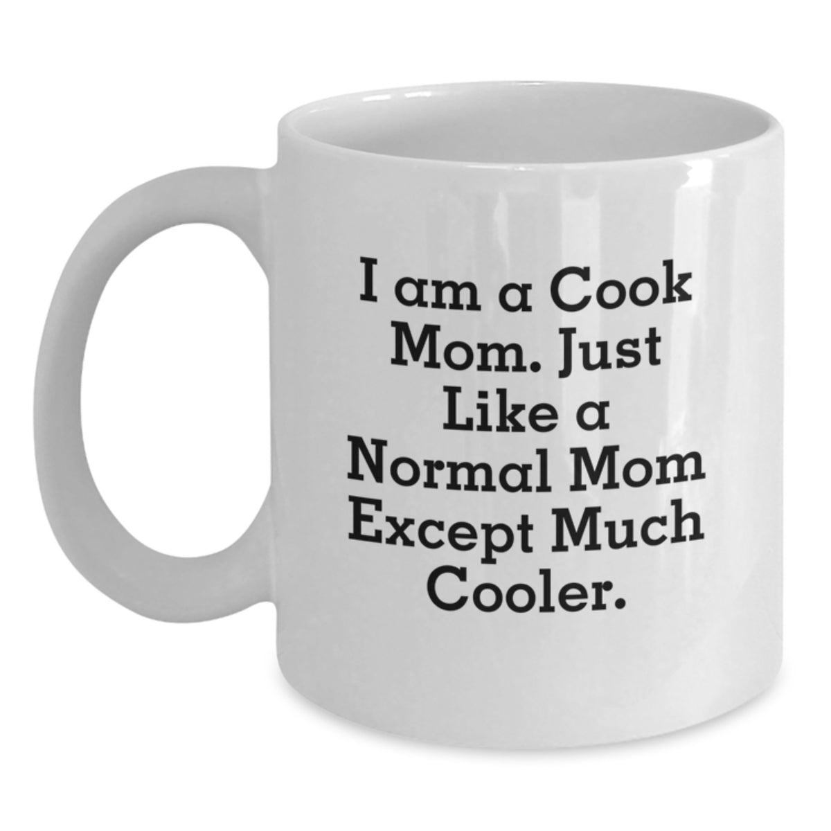For Him Keepsake Birthday Gift I Am A Cook Mom Mug - Main