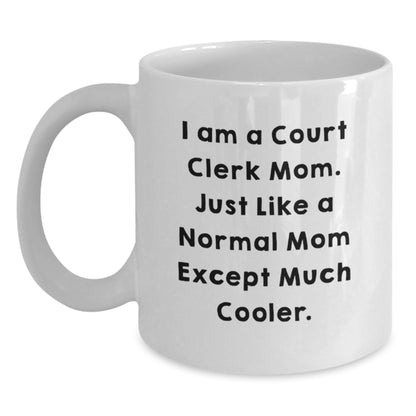 Funny Court Clerk Gifts from Mom, White Coffee Mug with I Am A Court Clerk Mom Quote, Ideal Gift for Court Clerk Graduation Unique - Main