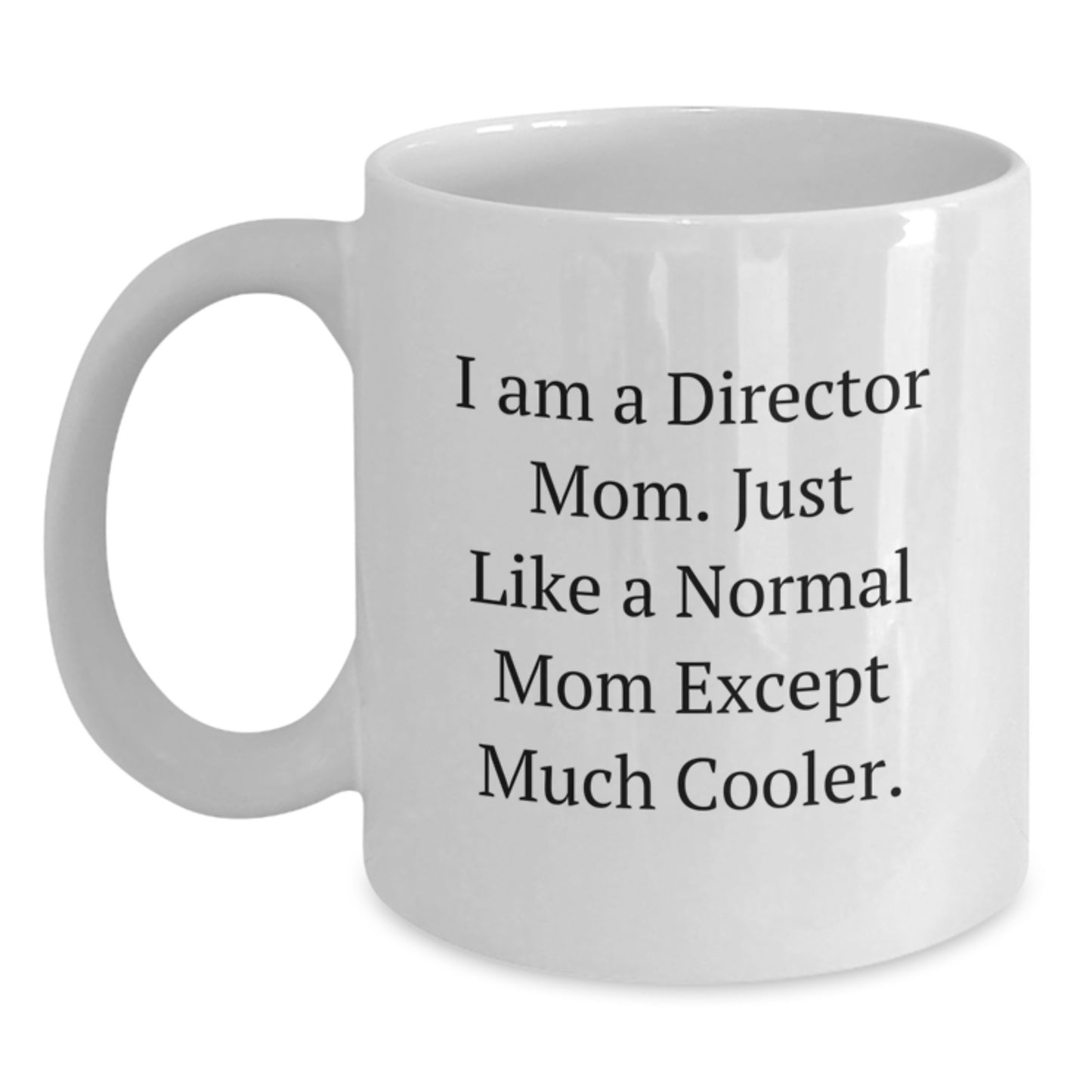 Director Mom White Coffee Mug Gift - A Cool Keepsake for Her - Main