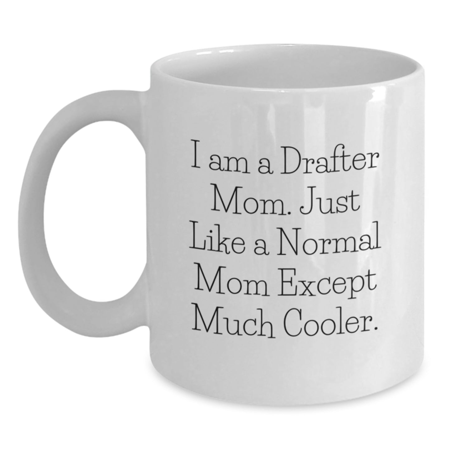 Drafter Mom Keepsake Birthday Gift for Him Premium Ceramic Coffee Mug - Main