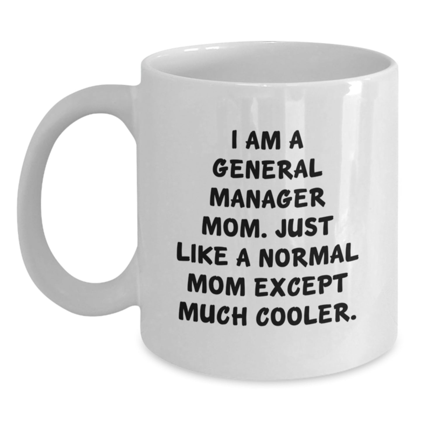 Gifts from Mom to the Awesome General Manager, Funny Quote for Graduation, 11oz White Coffee Mug, Great Gift for General Manager Dad - Main