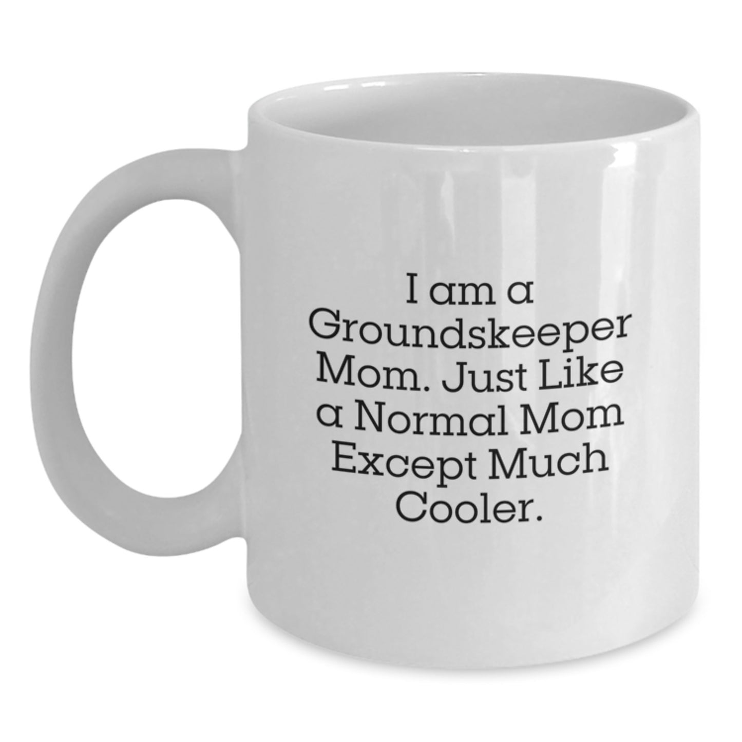 groundskeeper Mom Fun Funny Coffee Mug Gifts from Friends to Graduation Unique Gift for Women groundskeeper - Main