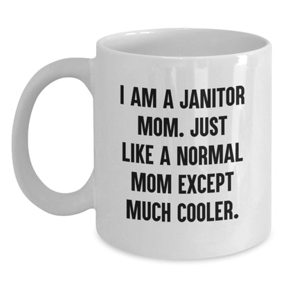 Funny Janitor Gifts for Janitor Mom, White Coffee Mug, I Am A Janitor Mom, 11oz or 15oz Capacity - Main