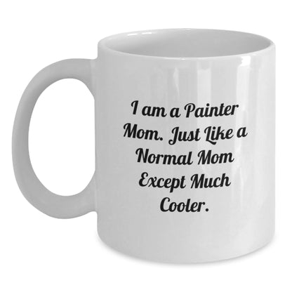 Funny Painter Gifts for Women, White Coffee Mug - Best Mom Gift from Painter Daughter, I Am A Painter Mom - Main