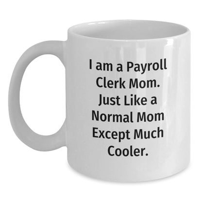 Gifts from Friends, Funny White Coffee Mugs for Payroll Clerk Moms, Graduation Unique Gifts - Main