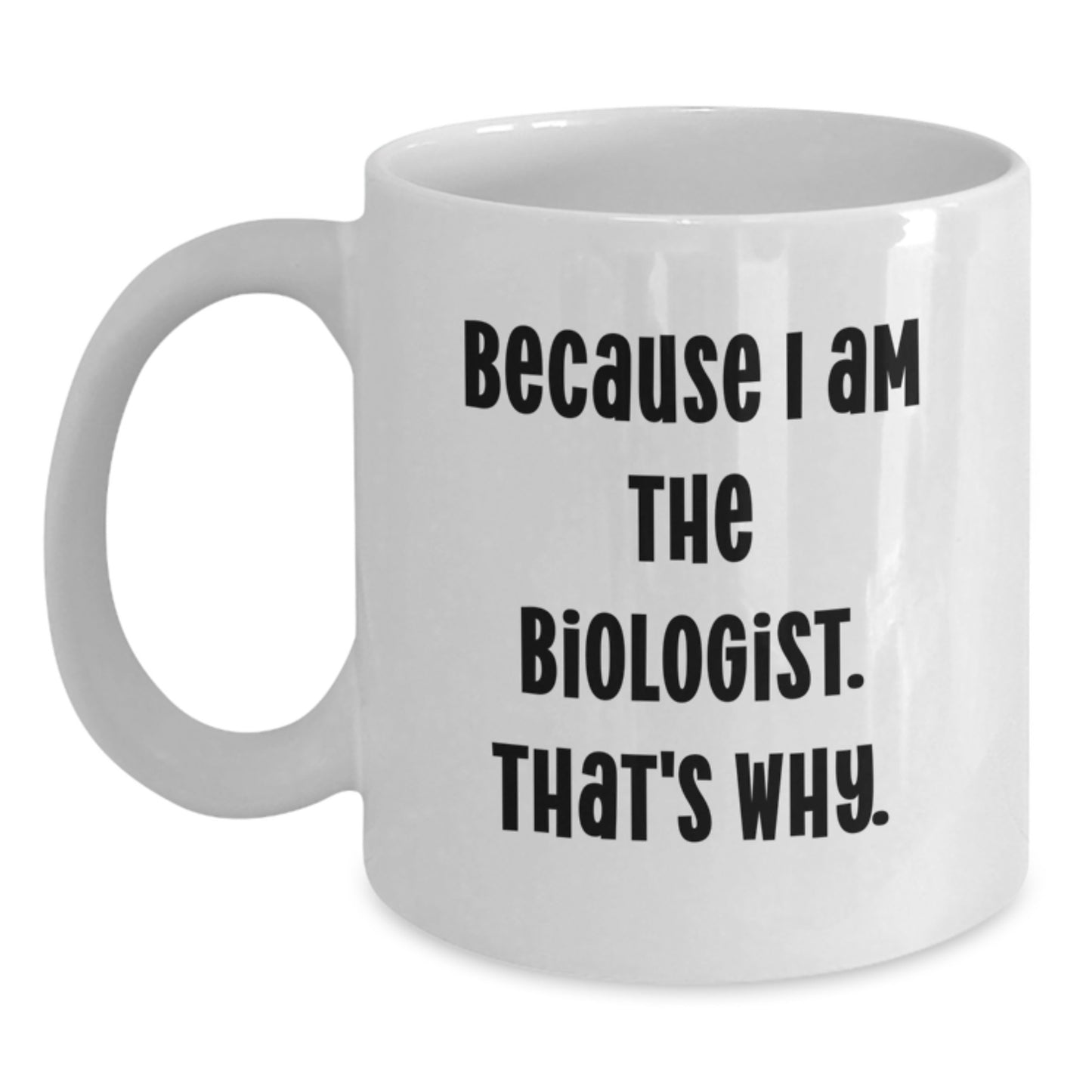 Biologist Gift for Him Humorous White Coffee Mug Keepsake - Main