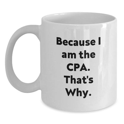 CPA Gifts from Family to Graduating CPA Friends, Funny Quote White Coffee Mug, Ideal Gift for Men and Women - Main