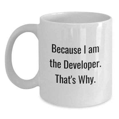 Funny Developer Quote Gifts for Men from Family - White Coffee Mug - Because I Am The Developer. That's Why. Graduation Unique Gifts - Main