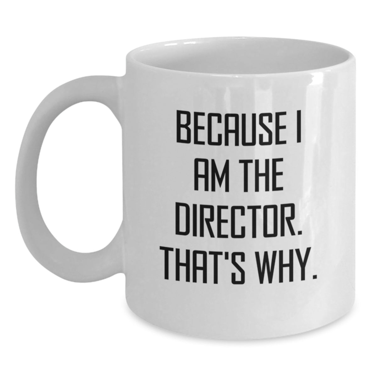 Director Gift for Him - Bold 'Because I Am The Director' Keepsake Coffee - Main