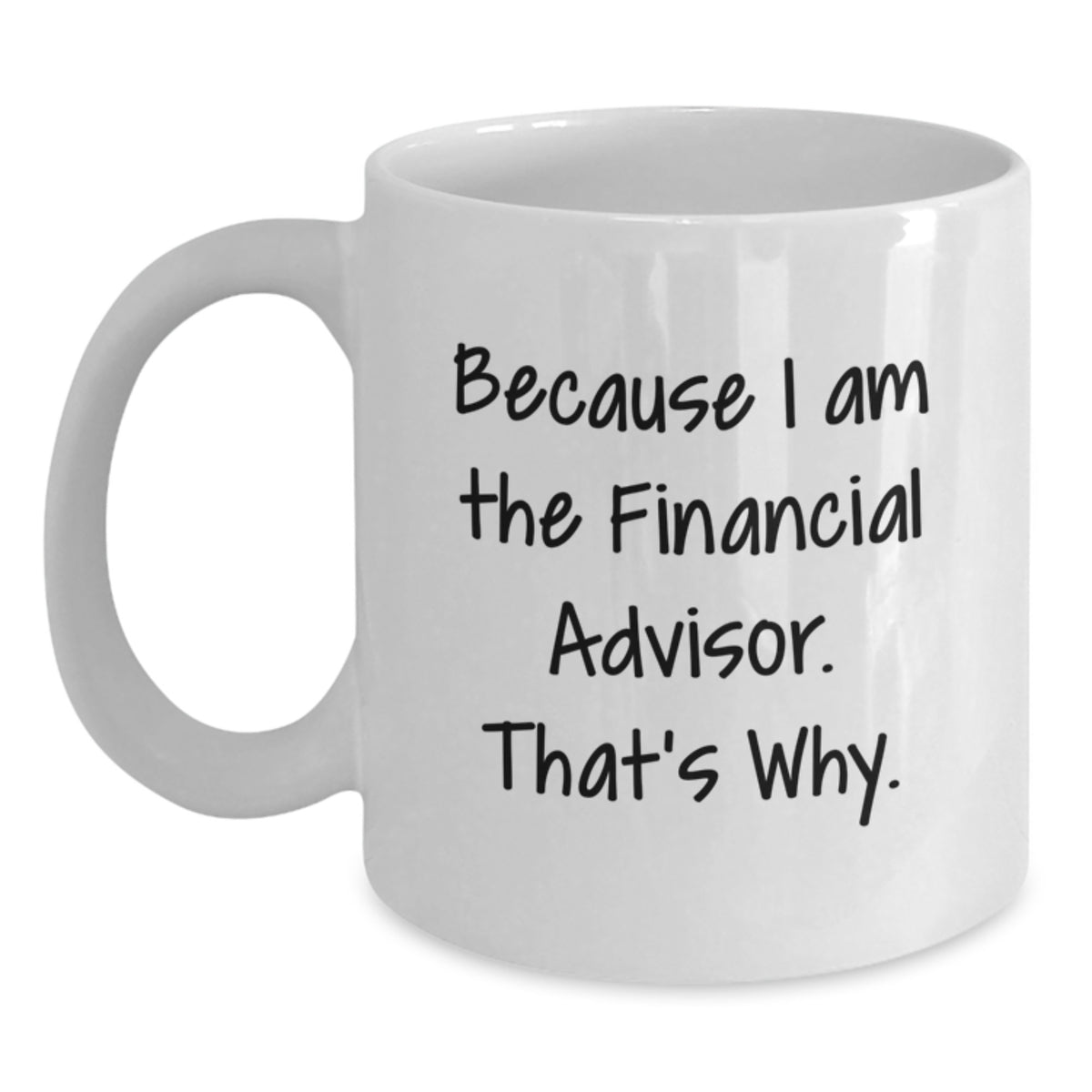 Coffee Mug I Am The Financial Advisor for a Best Friend Birthday Gift - Main