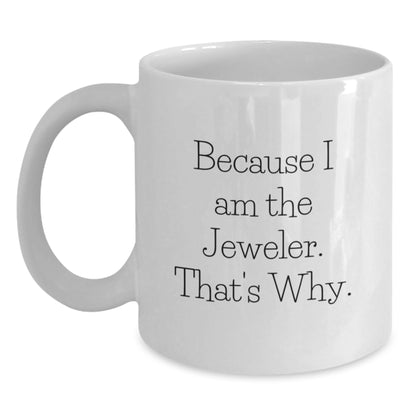 Jeweler Gift for Him - A Witty Keepsake White Coffee Mug - Main