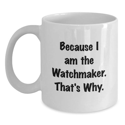 Funny Watchmaker Gifts for Men from Friends, Unique White Coffee Mug for Watchmaker Enthusiasts, Graduation Unique Gifts for Watchmaker - Main