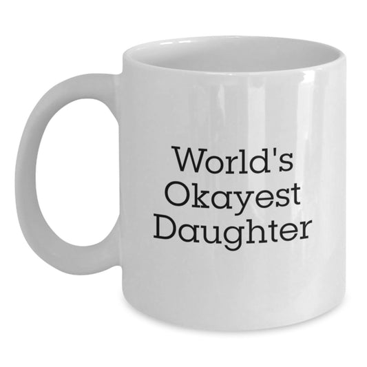 Daughter Gift Humorous 'Worlds Okayest Daughter' Keepsake Coffee Mug - Main